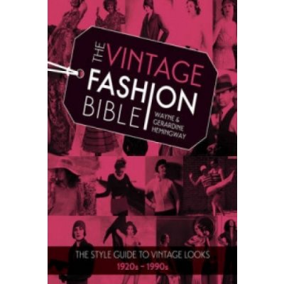 The Vintage Fashion Bible: The style guide to... - Wayne Hemingway, Gerardine Hem – Zboží Mobilmania