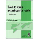 ÚVOD DO STUDIA MEZINÁRODNÍCH VZTAHŮ, 3.VYDÁNÍ – Hledejceny.cz