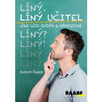 Líný učitel Jak učit dobře a efektivně - Robert Čapek