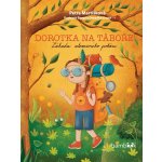 Dorotka na táboře - Petra Martišková – Zboží Dáma