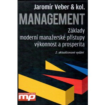 Management - Základy, moderní manažerské přístupy, výkonnost a prosperita - Jaromír Veber