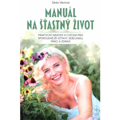 Vávrová, Šárka - Manuál na šťastný život – Sleviste.cz