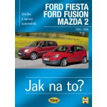 FORD FIESTA / FORD FUSION / MAZDA 2 20022008 č. 108 -- Jak na to? - R M Jex & Andy Legg – Hledejceny.cz