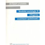 Soudobá sociologie III. -- Diagnózy soudobých společností - Šubrt Jiří – Hledejceny.cz