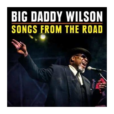 Big Daddy Wilson - Songs From The Road DVD – Hledejceny.cz