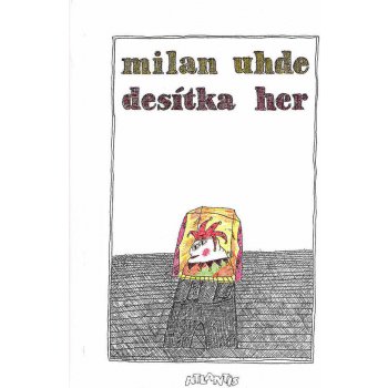 Desítka her - Milan Uhde