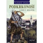 Tajemné stezky - Podkrkonoší - Koláček Luboš Y. – Hledejceny.cz