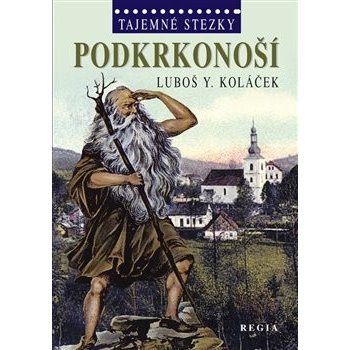 Tajemné stezky - Podkrkonoší - Koláček Luboš Y.