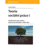 Mátel Andrej - Teorie sociální práce I -- Sociální práce jako profese, akademická disciplína a vědní obor – Hledejceny.cz