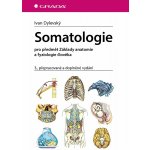 Ivan Dylevský: Somatologie - pro předmět Základy anatomie a fyziologie člověka,3., přepracované a doplněné vy – Hledejceny.cz