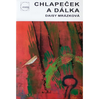 Chlapeček a Dálka. Soubor pohádek - Daisy Mrázková