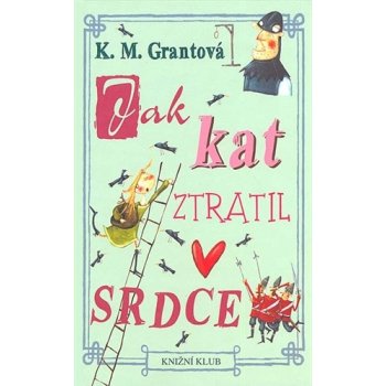 Jak kat ztratil srdce - Grantová K. M.