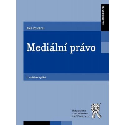 Mediální právo - 2. rozšířené vydání - Aleš Rozehnal – Hledejceny.cz