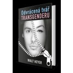 Odvrácená tvář transgenderu - Heyer Walt – Hledejceny.cz