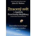 Ztracený svět 1.kapitoly První knihy Mojžíšovy – Walton H. John – Hledejceny.cz