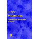 Tři sociální světy - Jan Keller – Hledejceny.cz