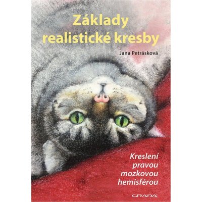 Základy realistické kresby - Kreslení pravou mozkovou hemisférou - Jana Petrásková – Zboží Mobilmania