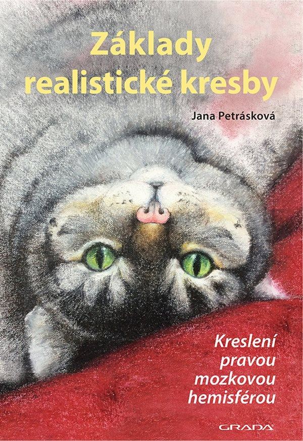 Základy realistické kresby - Kreslení pravou mozkovou hemisférou - Jana Petrásková