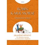 Zraněné dětství. Vliv rodiného traumatu na onemocnění v dospívání - Robin Karr-Morse - Triton – Hledejceny.cz