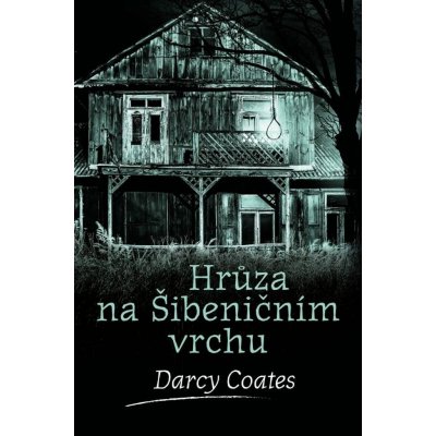 Hrůza na Šibeničním vrchu - Darcy Coates – Hledejceny.cz
