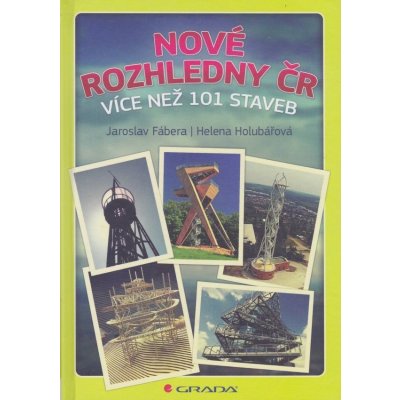 Nové rozhledny ČR - Holubářová Helena, Fábera Jaroslav – Sleviste.cz