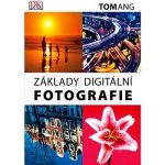 Základy digitální fotografie - Tom Ang – Hledejceny.cz