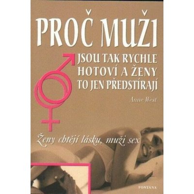 Proč muži jsou tak rychle hotoví a ženy to jen předstírají - Anne West – Hledejceny.cz