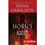 Hořící kříž - Diana Gabaldon – Hledejceny.cz