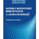 Modely hodnocení efektivnosti a alokace zdrojů Josef Jablonský