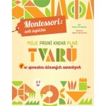 Moje první kniha plná tvarů Montessori: Svět úspěchů Chiara Piroddiová – Hledejceny.cz