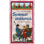 Spiknutí oběšenců - Hříšní lidé Království českého - Vondruška Vlastimil – Hledejceny.cz