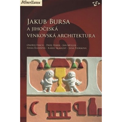 Jakub Bursa a jihočeská venkovská architektura - Fibich Ondřej