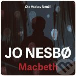 Macbeth - Jo Nesbo - Čte Václav Neužil – Sleviste.cz