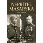 Nepřítel Masaryka - Neobyčejný život generála Radoly Gajdy – Hledejceny.cz