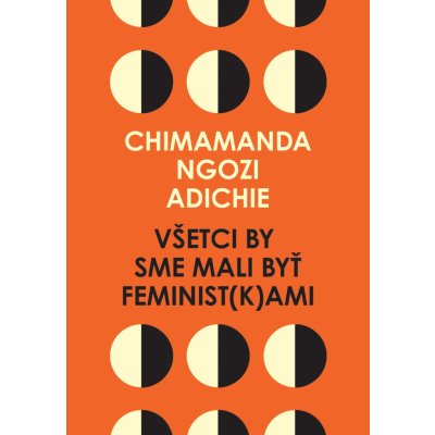 Všetci by sme mali byť feministkami - Chimamanda Ngozi Adichie