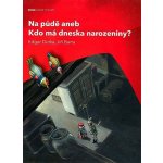 Na půdě aneb Kdo má dneska narozeniny? - Dutka Edgar, Barta Jiří – Hledejceny.cz