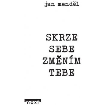 Skrze sebe změním tebe - Jan Menděl