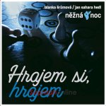 JAN SAHARA HEDL, BLANKA ŠRŮMOVÁ - NEŽNÁ NOC - Hrajem si, hrajem - CD – Sleviste.cz