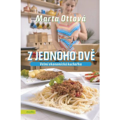 Z jednoho dvě - velmi ekonomická kuchařka - Ottová Marta