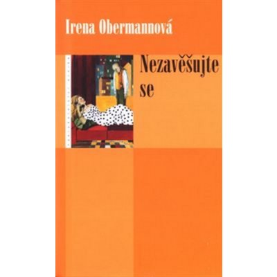 Nezavěšujte se - Irena Obermannová – Zbozi.Blesk.cz