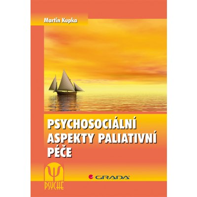 Psychosociální aspekty paliativní péče - Kupka Martin – Hledejceny.cz