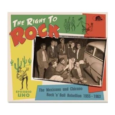 Various - The Right To Rock The Mexicano And Chicano Rock 'n' Roll Rebellion 1955-1963 CD – Zbozi.Blesk.cz