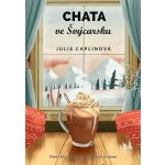 Chata ve Švýcarsku - Julie Caplinová – Hledejceny.cz