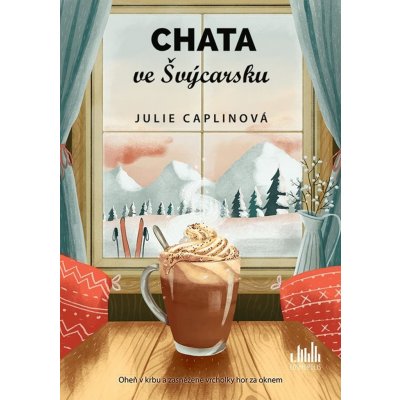 Chata ve Švýcarsku - Julie Caplinová – Hledejceny.cz