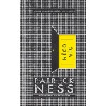 Něco víc - Patrick Ness – Hledejceny.cz