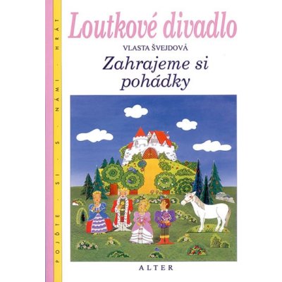 Loutkové divadlo - Zahrajeme si pohádky - Švejdová Vlasta