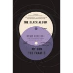 The Black Album with My Son the Fanatic: A Novel and a Short Story Kureishi Hanif – Hledejceny.cz