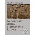 Náboženské dějiny starověkého Izraele - Angelika Berlejung – Zboží Mobilmania