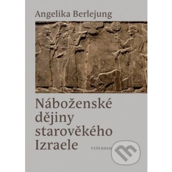 Náboženské dějiny starověkého Izraele - Angelika Berlejung