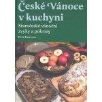 České Vánoce v kuchyni. Staročeské vánoční zvyky a pokrmy Květa Korečková – Zboží Mobilmania